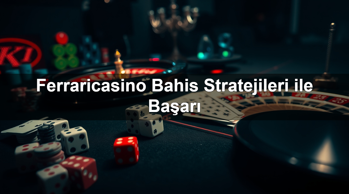 ferraricasino bahis stratejileri ile ba ar 1783265968646