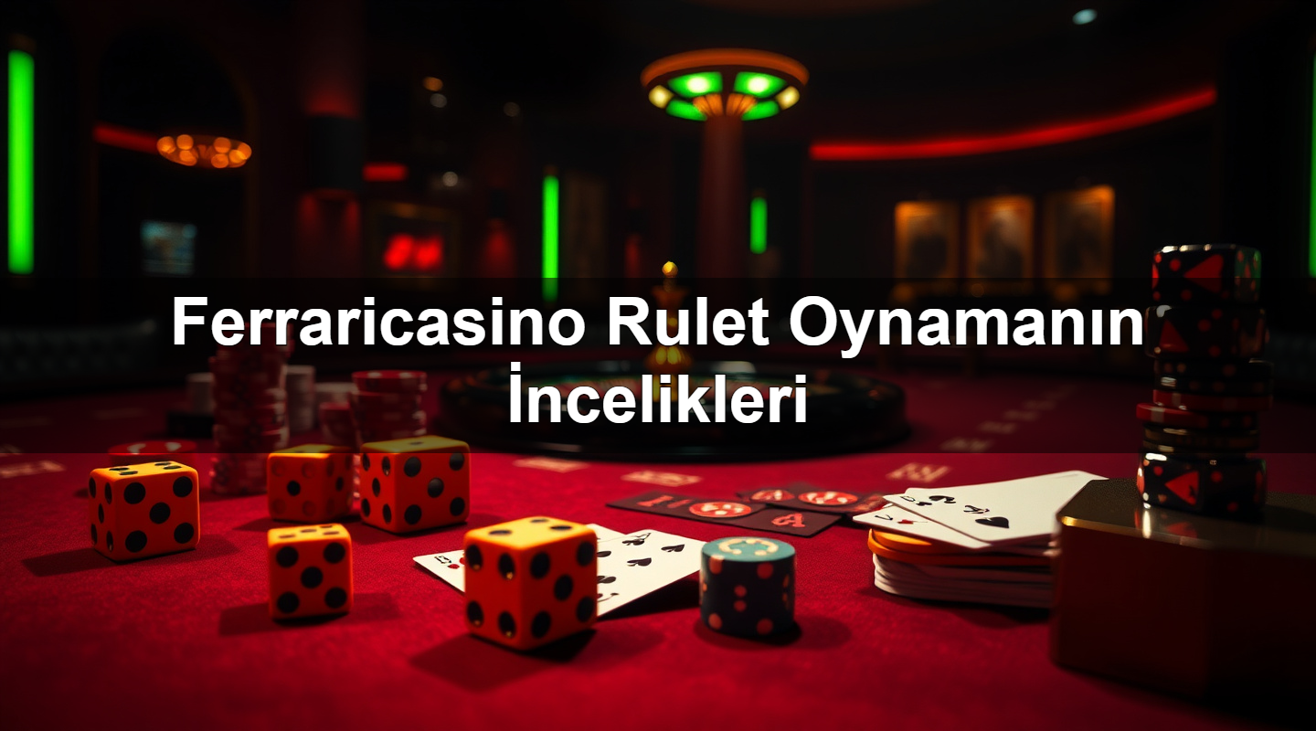 ferraricasino rulet oynaman n i ncelikleri 1783265984152