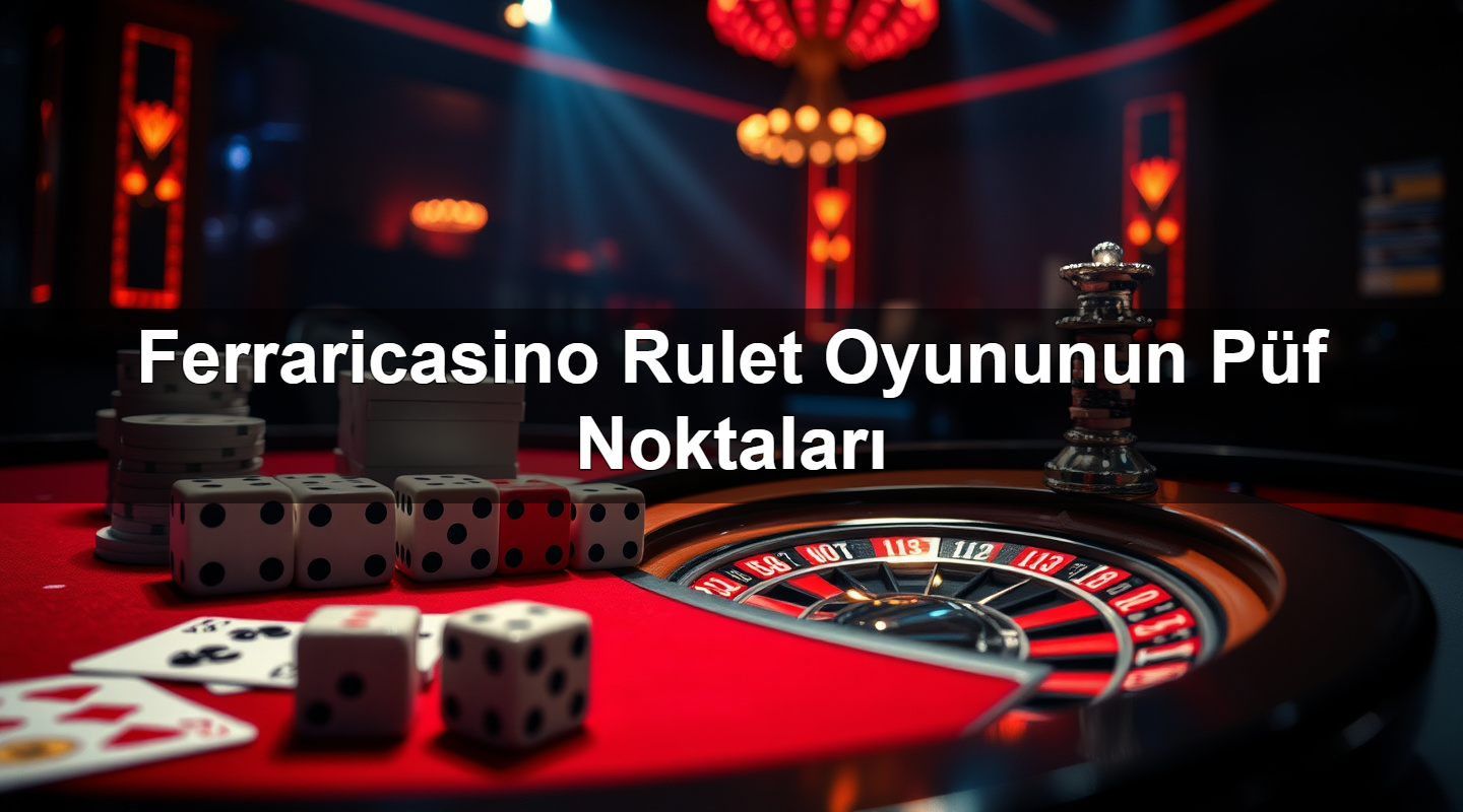 ferraricasino rulet oyununun p f noktalar 1783266053015