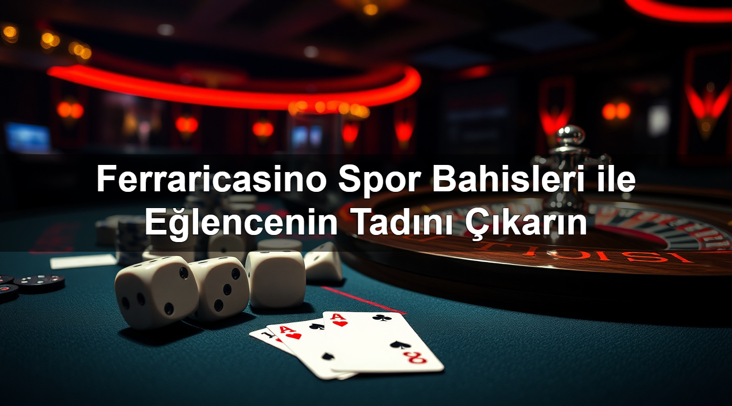 ferraricasino spor bahisleri ile e lencenin tad n kar n 1783266017529
